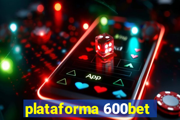 plataforma 600bet